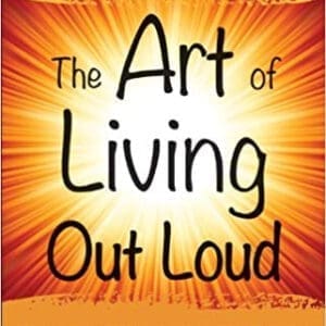 The Art of Living Out Loud