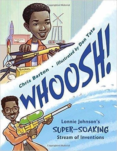 Whoosh!: Lonnie Johnson's Super-Soaking Stream of Inventions