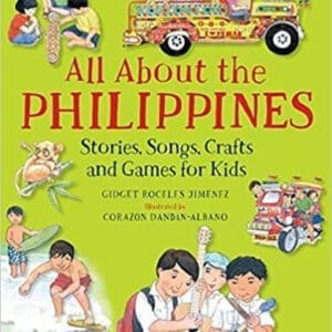 All About the Philippines: Stories, Songs, Crafts and Games for Kids