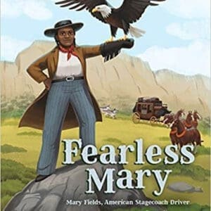 Fearless Mary: Mary Fields, American Stagecoach Driver at AshayByTheBay.com