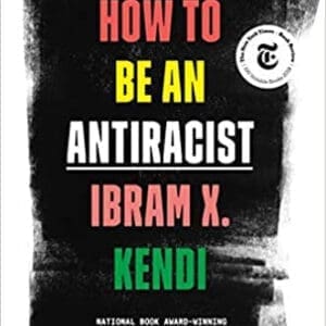 How to Be An Anti Racist
