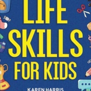 Life Skills For Kids at Ashaybythebay.com