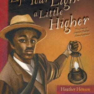 Lift Your Light a Little Higher: The Story of Stephen Bishop: Slave-Explorer only at AshayByThebay.com