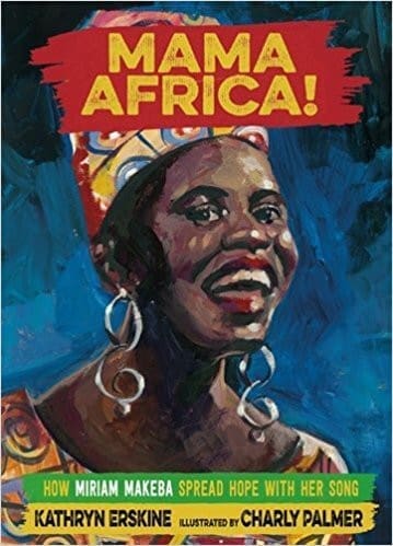 Mama Africa!: How Miriam Makeba Spread Hope with Her Songat Ashay by the Bay