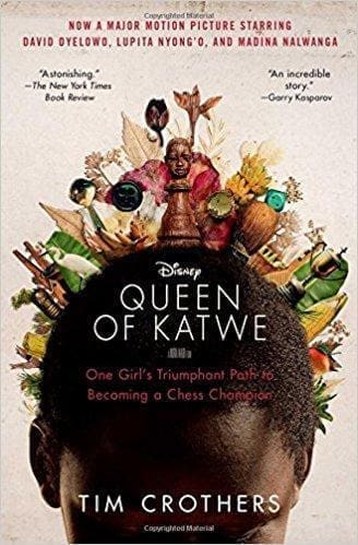 he Queen of Katwe: One Girl's Triumphant Path to Becoming a Chess Champion