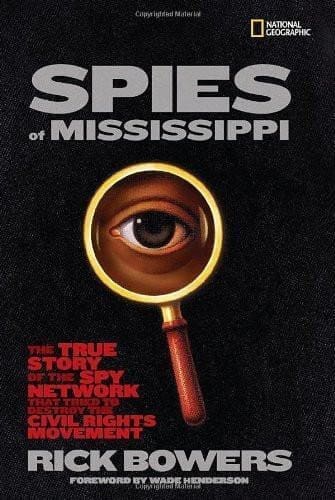Spies of Mississippi: The True Story of the Spy Network that Tried to Destroy the Civil Rights Mvmnt