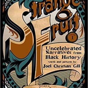 Strange Fruit, Volume I: Uncelebrated Narratives from Black History