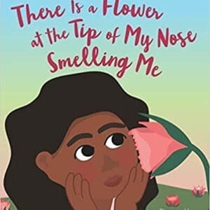 There is a Flower At The Tip of My Nose Me