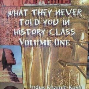 What They Never Told You In History Class Vol. 1