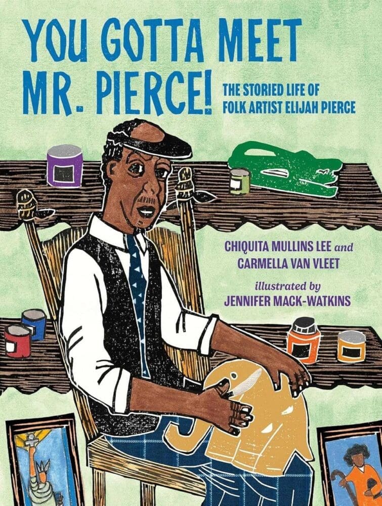 You Gotta Meet Mr. Pierce!: The Storied Life of Folk Artist Elijah Pierce