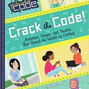 Crack the Code!: Activities, Games, and Puzzles That Reveal the World of Coding