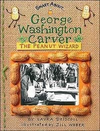 George Washington Carver: The Peanut Wizard