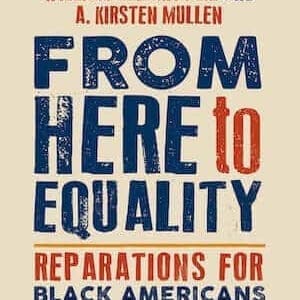 From Here to Equality Reparations for Black Americans In The Twenty-First Century
