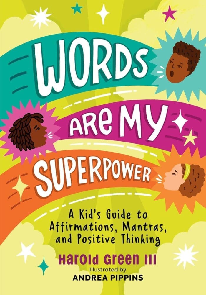 Words Are My Superpower: A Kid’s Guide to Affirmations, Mantras, and Positive Thinking