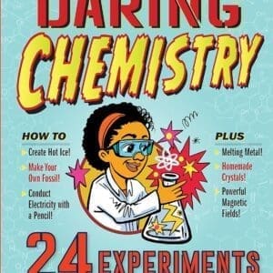 The Book of Ingeniously Daring Chemistry: 24 Experiments for Young Scientists (Irresponsible Science) Hardcover