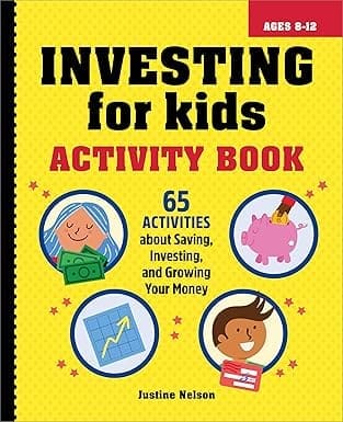 Investing for Kids Activity Book: 65 Activities about Saving, Investing, and Growing Your Money