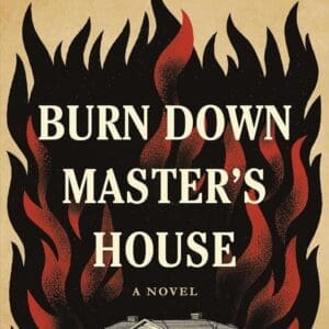 Burn Down Master's House: A Novel